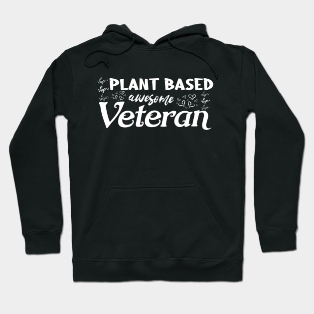 Plant Based awesome Veteran - Vegan Veterans Design Hoodie by CoolandCreative